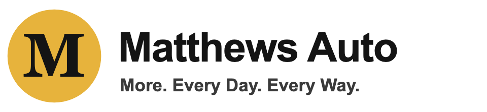 Matthews Auto. More. Every Day. Every Way.